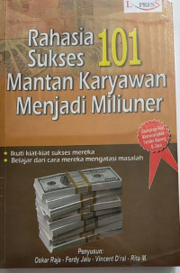 Rahasia sukses 101 mantan karyawan menjadi miliuner