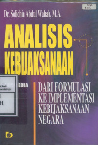 Analisis kebiijaksanaan ; dari formulasi ke implementasi kebijaksaan negara