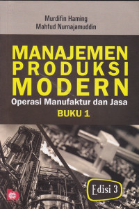 Manajemen produksi modern : operasi manufaktur dan jasa buku 1