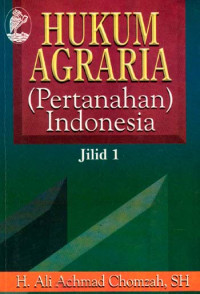 Hukum agraria (pertanahan Indonesia) jilid 1