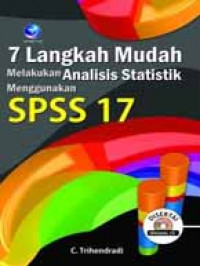 7 langkah mudah melakukan analisis statistik menggunakan SPSS 17