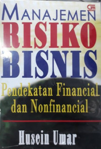 Manajemen risiko bisnis : pendekatan analisis finansial dan non-finansial