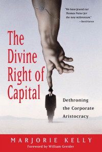 Image of The Divine right of capital: dethroning the corporate aristocracy