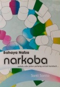 Bahaya nafza : narkoba selalu ada jalan pulang untuk kembali