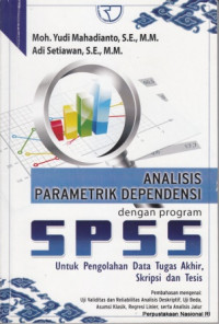 Analisis Parametrik Dependensi dengan Program SPSS untuk pengolahan data tugas akhir, skripsi dan tesis