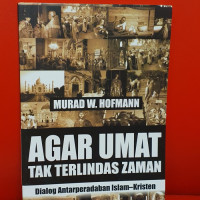 Agar umat tak terlindas zaman : dialog antarperadaban Islam-Kristen