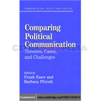 Comparing Political Communication : Theories, Cases, and Challenges