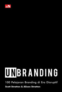 Unbranding : 100 Pelajaran Branding di Era Disruptif