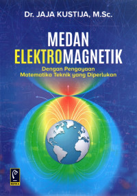 Medan Elektromagnetik : Dengan Pengayaan Matematika Teknik Yang Diperlukan