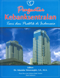 Pengantar Kebanksentralan: Teori & Praktik di Indonesia