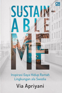 Sustainable Me: Inspirasi Gaya Hidup Ramah Lingkungan ala Swedia