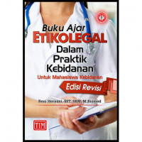 Buku ajar : Etikolegal dalam praktik kebidanan untuk mahasiswa kebidanan (Edisi Revisi)