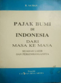 Pajak bumi di Indonesia dari masa ke masa : sejarah lahirnya dan perkembangannya