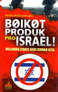 Boikot produk pro-Israel ! : melawan zionis dari rumah kita