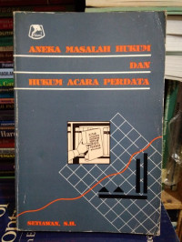 Aneka masalah hukum dan hukum acara perdata