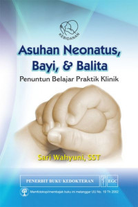 Asuhan neonatus, bayi, dan balita : Penuntun belajar praktik klinik