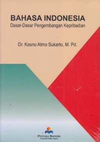 Bahasa indonesia: dasar-dasar pengembangan kepribadian