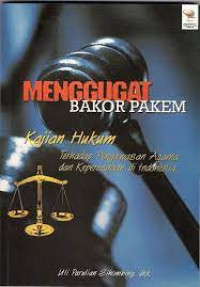 Menggugat Bakor Pakem : Kajian Hukum terhadap pengawasan agama dan kepercayaan di Indonesia