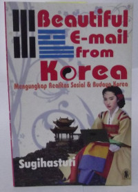 Beautiful e-mail from Korea: mengungkap realitas soaial & budaya Korea