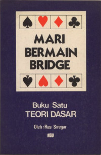 Mari bermain bridge : buku satu teori dasar