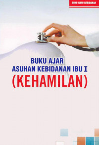 Buku ajar asuhan kebidanan ibu 1 (Kehamilan)