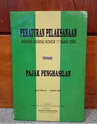 Peraturan Pelaksanaan Undang-Undang Nomor 17 Tahun 2000 Tentang Pajak Penghasilan