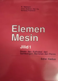 Image of Elemen mesin (jilid 1) : disain dan kalkulasi dari sambungan, bantalan dan poros