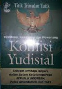 Eksistensi, kedudukan dan wewenang Komisi yudisial