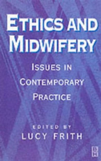 Ethics and midwifery : Issues in contemporary practice