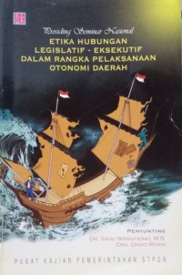 Prosiding seminar nasional etika hubungan legislatif-eksekutif dalam rangka pelaksanaan otonomi daerah