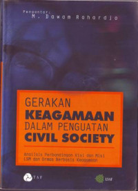 Gerakan keagamaan dalam penguatan civil society : analisis perbandingan visi dan misi LSM dan Ormas berbasis keagamaan