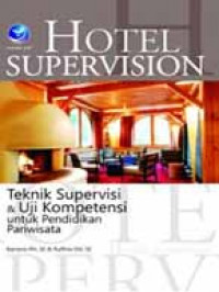 Hotel supervision : teknik supervisi dan uji kompetensi untuk pendidikan pariwisata