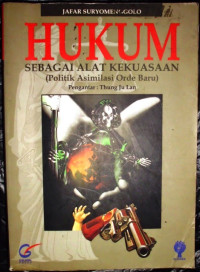 Hukum sebagai alat kekuasaan  (politik asimilasi orde baru)