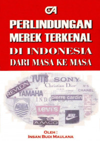 Perlindungan merek terkenal di indonesia dari masa ke masa