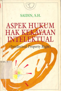 Aspek hukum hak kekayaan intelektual = intellectual property rights