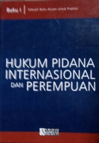 Hukum pidana internasional dan perempuan : buku I