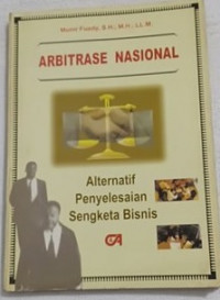 Arbitrase Nasional : Alternatif penyelesaian sengketa bisnis