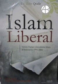 Islam liberal: varian-varian liberalisme Islam di Indonesia 1991-2002