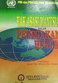 Ikhtisar implementasi hak asasi manusia dalam penegakan hukum