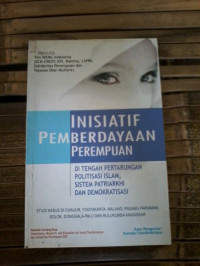 Inisiatif pemberdayaan perempuan di tengah pertarungan politisasi islam, sistem patriarkhi, dan demokratisasi