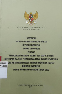 Ketetapan majelis pemusyawaratan rakyat republik indonesia nomor i/mpr/2003 tentang peninjauan terhadap materi dan status hukum ketetapan majelis permusyawaratan rakyat sementara dan ketetapan majelis permusyawaratan rakyat republik indonesia tahun 1960 sampai dengan tahun 2002