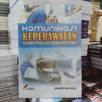 Komunikasi keperawatan : Komunikasi terapeutik