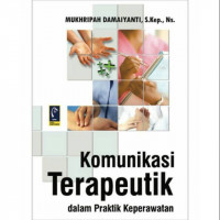 Komunikasi terapeutik dalam praktik keperawatan