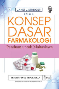 Konsep dasar farmakologi : Panduan untuk mahasiswa