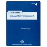 Luka bakar : Masalah dan tatalaksana (Edisi 4)