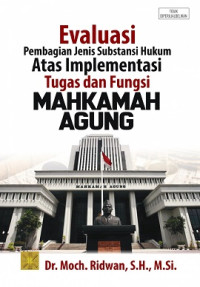 evaluasi pembagian jenis sustansi hukum atas implementasi tugas dan fungsi mahkamah agung