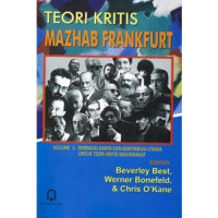 Teori Kritis: Mazhab Frankfurt Volume 1: Berbagai karya dan kontribusi utama untuk teori kritis masyarakat