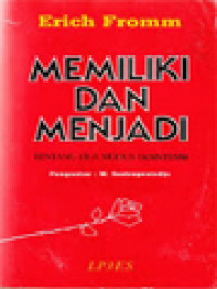 Memiliki dan menjadi : tentang dua modus eksistensi