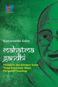 Mahatma Gandhi : pemikiran dan gerakan sosial tanpa kekerasan dalam perspektif sosiologi