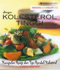 Makan Oke Hidup Oke Dengan Kolesterol Tinggi : Kumpulan Resep dan Tips Rendah Kolesterol